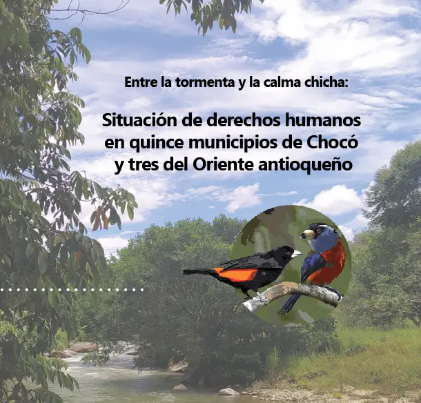 Entre la tormenta y la calma chicha: Situación de derechos humanos en quince municipios de Chocó y tres del Oriente antioqueño