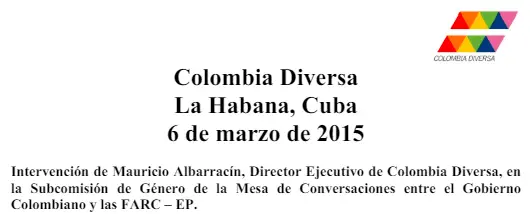 Intervención de Mauricio Albarracín, Director Ejecutivo de Colombia Diversa, en la Subcomisión de Género de la Mesa de Conversaciones entre el Gobierno Colombiano y las FARC-EP