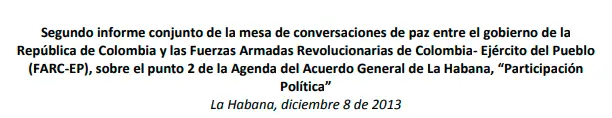 Segundo informe conjunto de la mesa de conversaciones de paz entre el gobierno de la República de Colombia y las Fuerzas Armadas Revolucionarias de Colombia‐ Ejército del Pueblo (FARC‐EP), sobre el punto 2 de la Agenda del Acuerdo General de La Habana, “Participación Política”